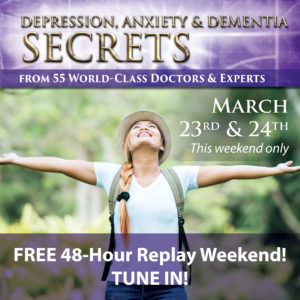 RSVP Now For The Depression, Anxiety & Dementia Secrets Weekend Encore