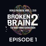 Did You Watch Episode 1 of BROKEN BRAIN 2, the Docu-Series?