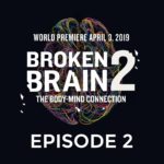 Have You Seen Episode 2 of The Documentary BROKEN BRAIN 2?