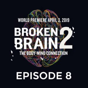 Airing Tonight:  BROKEN BRAIN 2 – Episode 8: The Step-by-Step Brain Reset