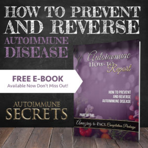 Grab Your FREE COPY of the e-Book How to Prevent and Reverse Autoimmune Disease