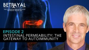 Watch episode 2 of Betrayal: The Autoimmune Solution: Intestinal Permeability as the Gateway to Autoimmunity.