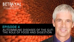 Watch episode 4 of Betrayal: The Autoimmune Solution: Role of Food and Digestion in Gut Diseases.