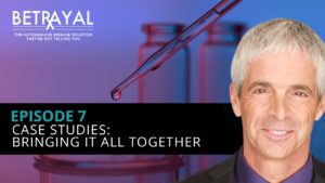 Watch episode 7 of Betrayal: The Autoimmune Solution: Results from Real-World Case Studies.