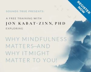 Enrollment is Open for Opening to Our Lives With Jon Kabat-Zinn, PhD