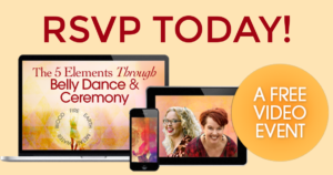 RSVP to Watch The 5 Elements Through Belly Dance & Ceremony: Ancient Wisdom & Healing Movements to Reclaim Your Power