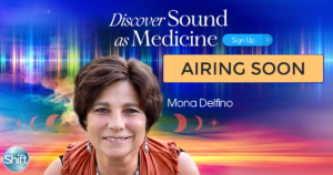 Airing Soon: Discover Sound as Medicine with Mona Delfino