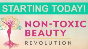 STARTING TODAY: Non-Toxic Beauty Revolution