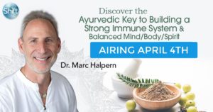 Airing April 4th; Discover the Ayurvedic Key to Building a Strong Immune System & Balanced Mind/Body/Spirit