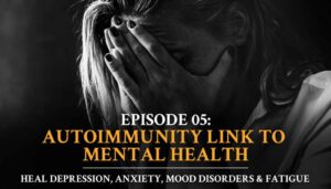 Autoimmune Answers: Episode 5 AUTOIMMUNITY LINK TO MENTAL HEALTH Airs Feb. 4