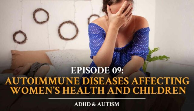 Autoimmune Answers: Episode 9 AUTOIMMUNE DISEASES AFFECTING WOMEN’S HEALTH AND CHILDREN Airs Feb 8