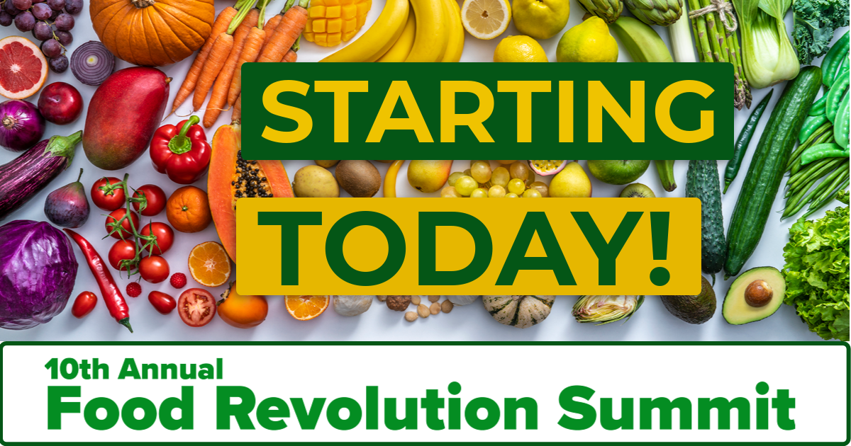 Starting TODAY (04/24) The Food Revolution Summit Being Healthier Today