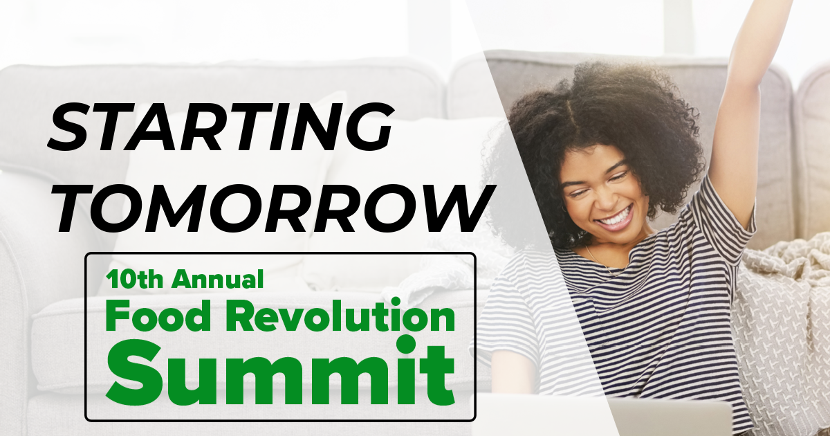 Starting Tomorrow (04/24) The Food Revolution Summit Being Healthier