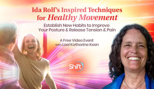 Living Better With Ida Rolf Inspired Healthy Movement Techniques